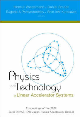 Physics And Technology Of Linear Accelerator Systems, Proceedings Of The 2002 Joint Uspas-cas-japan-russia Accelerator School - 