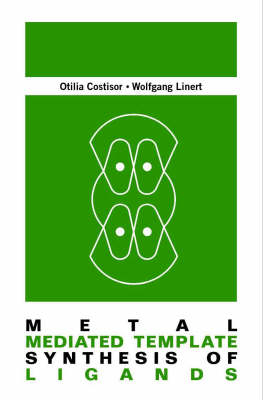 Metal Mediated Template Synthesis Of Ligands - Costisor Otilia, Wolfgang Linert