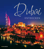 Dubai Discovered -  Explorer Publishing and Distribution