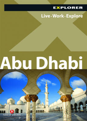 Abu Dhabi Complete Residents' Guide -  Explorer Publishing and Distribution