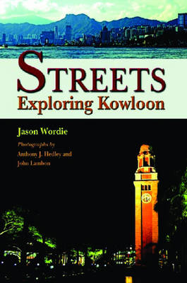 Streets – Exploring Kowloon - Jason Wordie