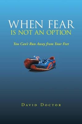 When Fear Is Not an Option - David Doctor