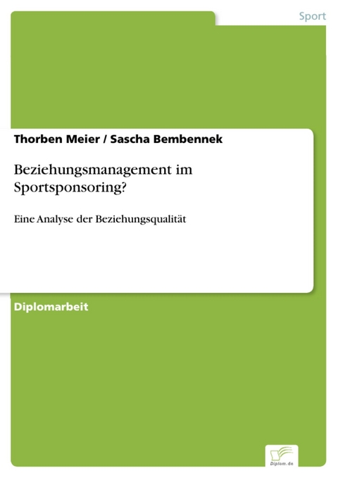 Beziehungsmanagement im Sportsponsoring? -  Thorben Meier,  Sascha Bembennek