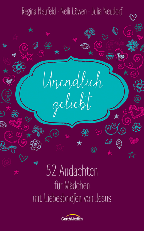 Unendlich geliebt - Regina Neufeld, Nelli Bangert, Julia Neudorf