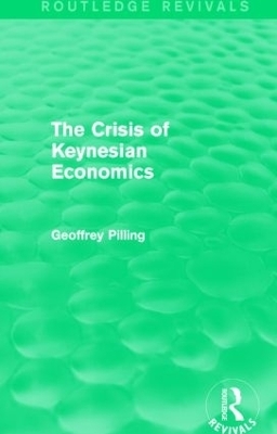 The Crisis of Keynesian Economics (Routledge Revivals) - Geoffrey Pilling