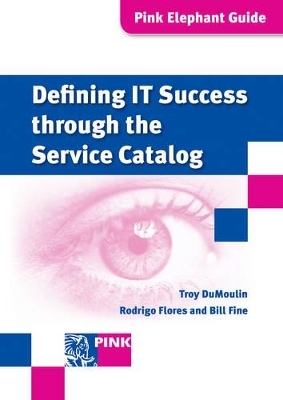 Defining IT Success Through the Service Catalog - Troy DuMoulin,  Pink Elephant, Bill Fine,  newScale, Rodrigo Flores