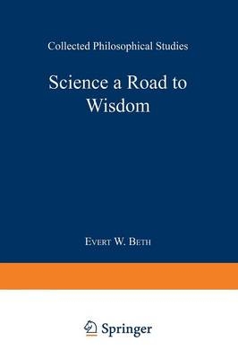 Science a Road to Wisdom -  Evert Willem Beth