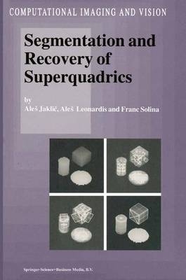 Segmentation and Recovery of Superquadrics -  Ales Jaklic,  Ales Leonardis,  F. Solina