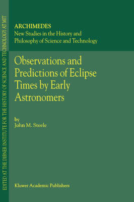 Observations and Predictions of Eclipse Times by Early Astronomers -  J.M. Steele