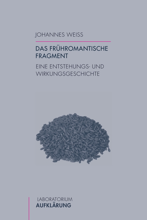 Das frühromantische Fragment - Johannes Weiß