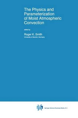 Physics and Parameterization of Moist Atmospheric Convection - 