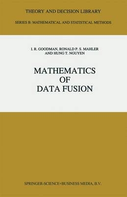 Mathematics of Data Fusion -  I.R. Goodman,  R.P. Mahler,  Hung T. Nguyen