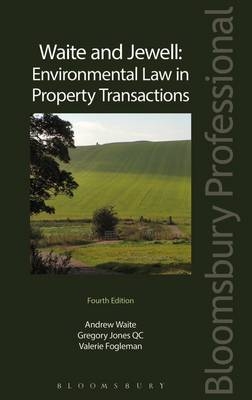 Waite and Jewell: Environmental Law in Property Transactions - Andrew Waite, Gregory Jones, Professor Valerie Fogleman