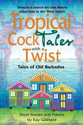 Tropical Cocktales With A Twist - Kay Gillespie