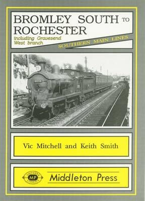 Bromley South to Rochester - Vic Mitchell, Keith Smith