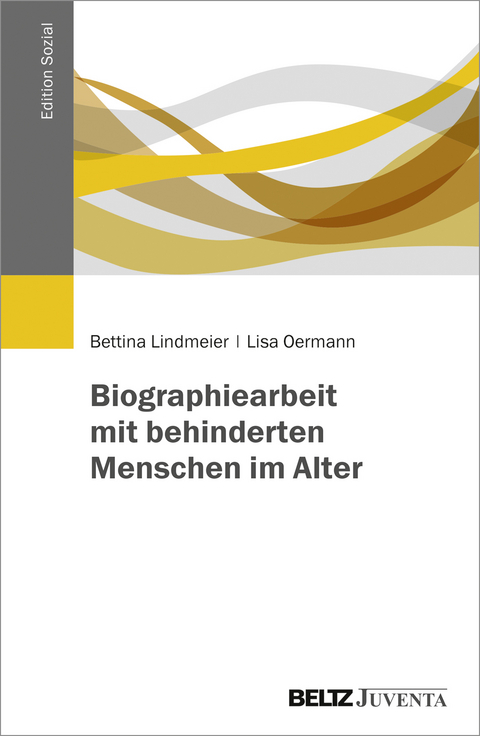 Biographiearbeit mit behinderten Menschen im Alter - Bettina Lindmeier, Lisa Oermann