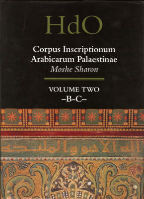 Corpus Inscriptionum Arabicarum Palaestinae, Volume Two: -B-C- - Moshe Sharon