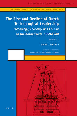 The Rise and Decline of Dutch Technological Leadership (2 Vols) - Karel Davids