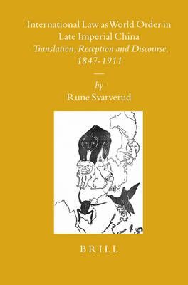 International Law as World Order in Late Imperial China - Rune Svarverud