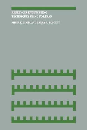 Reservoir Engineering Techniques Using Fortran -  Larry R. Padgett,  Mihir K. Sinha