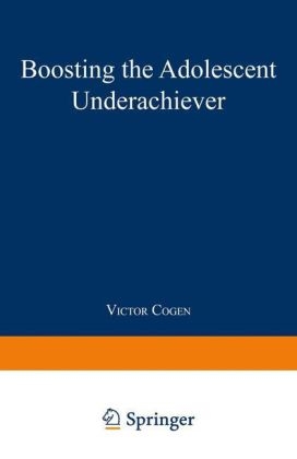 Boosting the Adolescent Underachiever -  Victor Cogen