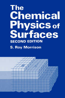 Chemical Physics of Surfaces -  S.R. Morrison