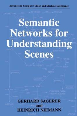 Semantic Networks for Understanding Scenes -  Heinrich Niemann,  Gerhard Sagerer