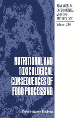 Nutritional and Toxicological Consequences of Food Processing - 