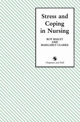 Stress and Coping in Nursing -  Roy D. Bailey,  Margaret Clarke