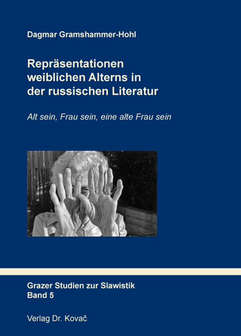 Repräsentationen weiblichen Alterns in der russischen Literatur - Dagmar Gramshammer-Hohl