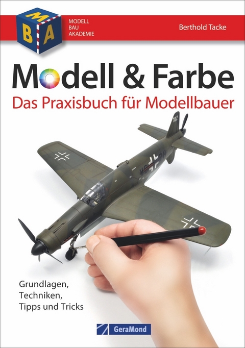 Modell & Farbe. Das Praxisbuch für Modellbauer - Berthold Tacke