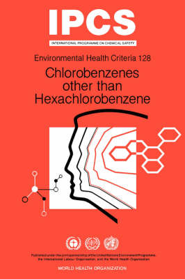 Chlorobenzenes other than hexachlorobenzene - M.E. Meek,  World Health Organization,  International Labour Organisation,  United Nations Environment Programme, M.J. Giddings