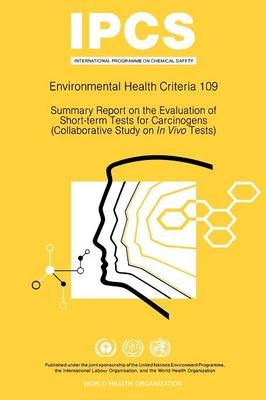 Summary report on the evaluation of short-term tests for carcinogens (collaborative study on In Vivo tests -  World Health Organization,  United Nations Environment Programme,  International Labour Organisation