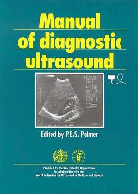 Manual of Diagnostic Ultrasound - Philip E. S. Palmer