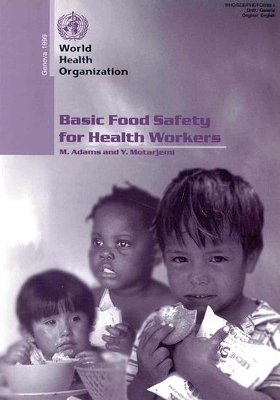 Basic Food Safety for Health Workers - M Adams, Y. Motarjemi