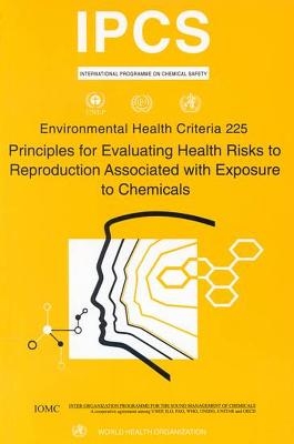 Principles for Evaluating Health Risks to Reproduction Associated with Exposure to Chemicals -  ILO,  UNEP