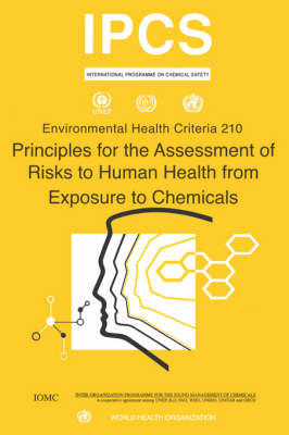 Principles for the Assessment of Risks to Human Health from Exposure to Chemicals -  World Health Organization(WHO)