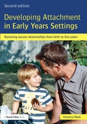 Developing Attachment in Early Years Settings - Veronica Read