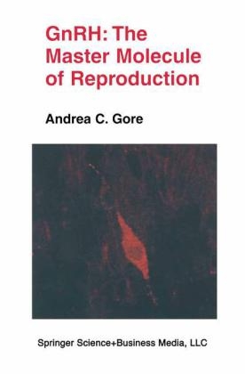 GnRH: The Master Molecule of Reproduction -  Andrea C. Gore