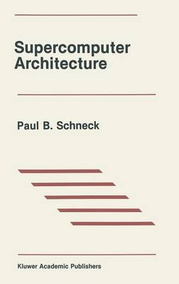 Supercomputer Architecture -  Paul B. Schneck