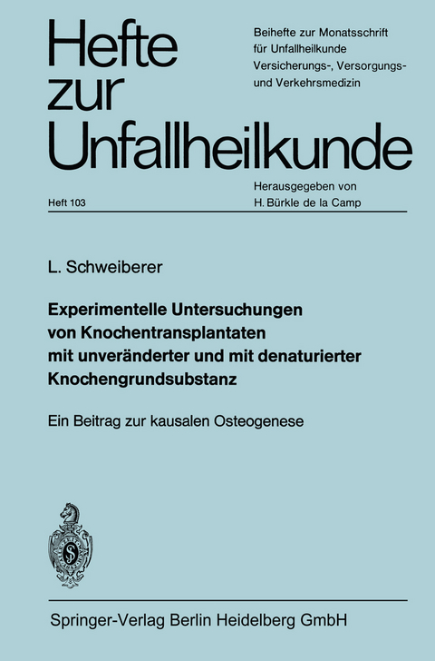 Experimentelle Untersuchungen von Knochentransplantaten mit unveränderter und mit denaturierter Knochengrundsubstanz - Leonhard Schweiberer