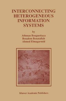 Interconnecting Heterogeneous Information Systems -  Boualem Benatallah,  Athman Bouguettaya,  Ahmed K. Elmagarmid