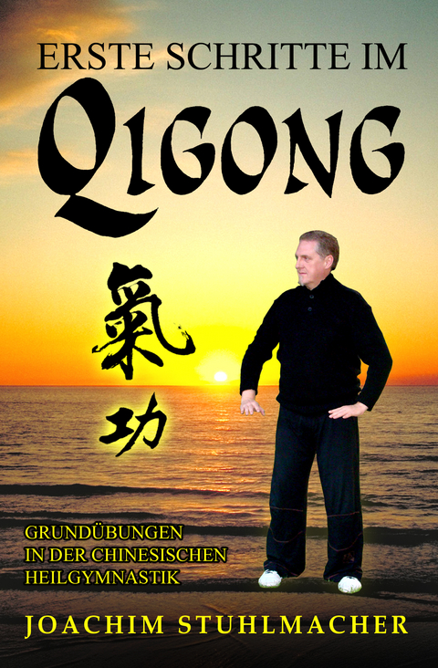 Erste Schritte im Qigong - Joachim Stuhlmacher