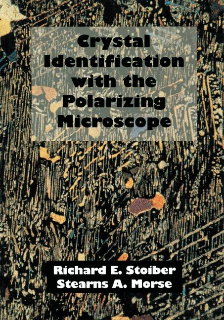 Crystal Identification with the Polarizing Microscope -  S.A. Morse,  R.E. Stoiber