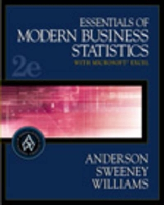 Essentials of Modern Business Statistics with Microsoft Excel - David Ray Anderson, Dennis J. Sweeney, Thomas Arthur Williams