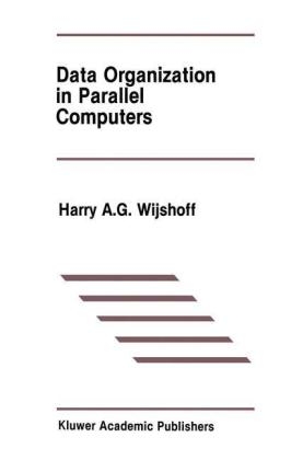 Data Organization in Parallel Computers -  Harry A.G. Wijshoff