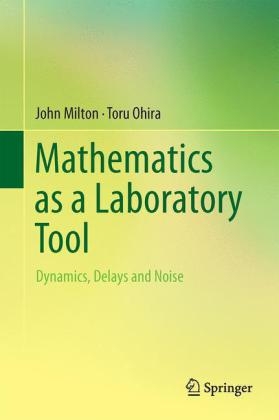 Mathematics as a Laboratory Tool -  John Milton,  Toru Ohira