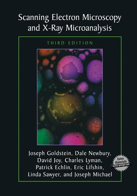 Scanning Electron Microscopy and X-Ray Microanalysis -  Patrick Echlin,  Joseph Goldstein,  David C. Joy,  Eric Lifshin,  Charles E. Lyman,  J.R. Michael,  Dale E. Newbury,  Linda Sawyer