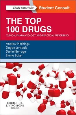 The Top 100 Drugs - Andrew Hitchings, Dagan Lonsdale, Daniel Burrage, Emma Baker