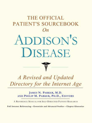 The Official Patient's Sourcebook on Addison's Disease -  Icon Health Publications